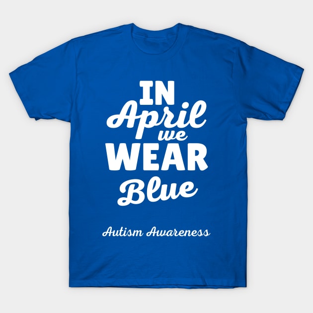 In April We Wear Blue T-Shirt by Illustradise